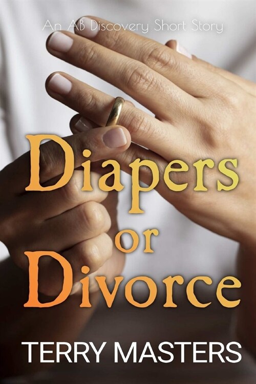 Diapers Or Divorce: An ABDL/Diaper story (Paperback)