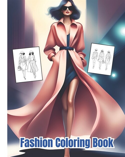 Fashion Coloring Book: Cute Designs and Stylish Fashion Coloring Pages For Kids, Adults / Beautiful Outfit Designs for Women and Teens (Paperback)