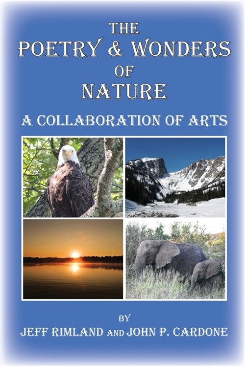 The Poetry & Wonders Of Nature: A Collaboration of Arts (Paperback)