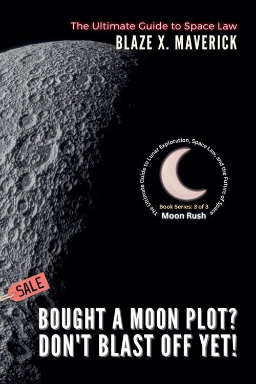 Bought a Moon Plot? Dont Blast Off Yet!: The Ultimate Guide to Space Law (Paperback)