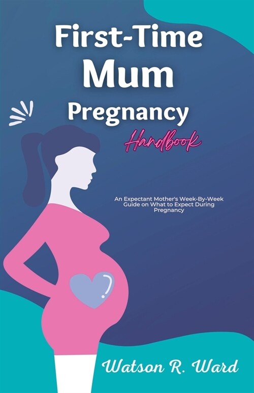 First-Time Mum Pregnancy Handbook (Paperback)