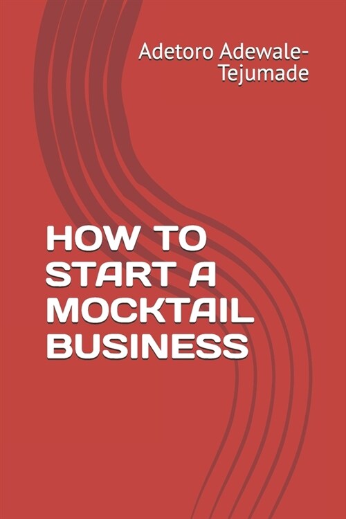 How to Start a Mocktail Business (Paperback)