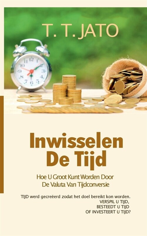 Inwisselen De Tijd Hoe U Groot Kunt Worden Door De Valuta Van Tijdconversie (Paperback)