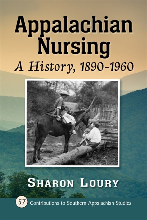 Appalachian Nursing: A History, 1890-1960 (Paperback)
