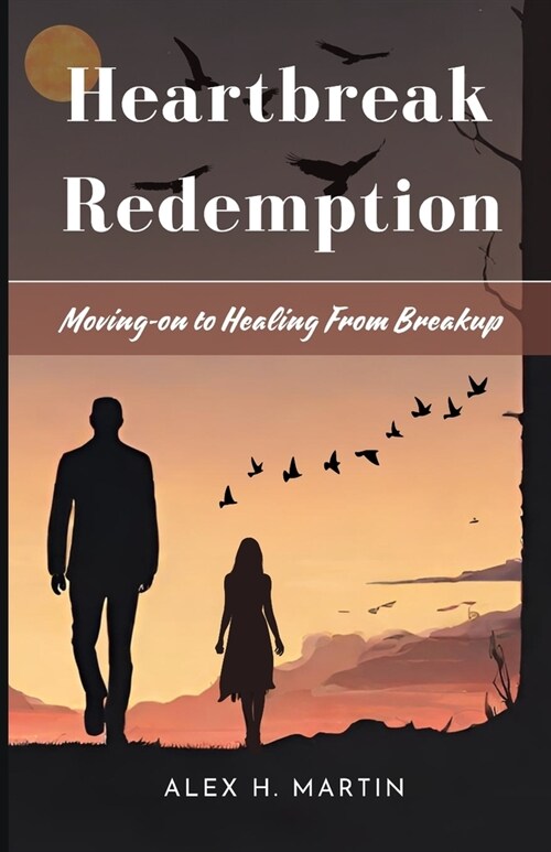 Heartbreak Redemption: Moving-on to Healing From Breakup (Paperback)