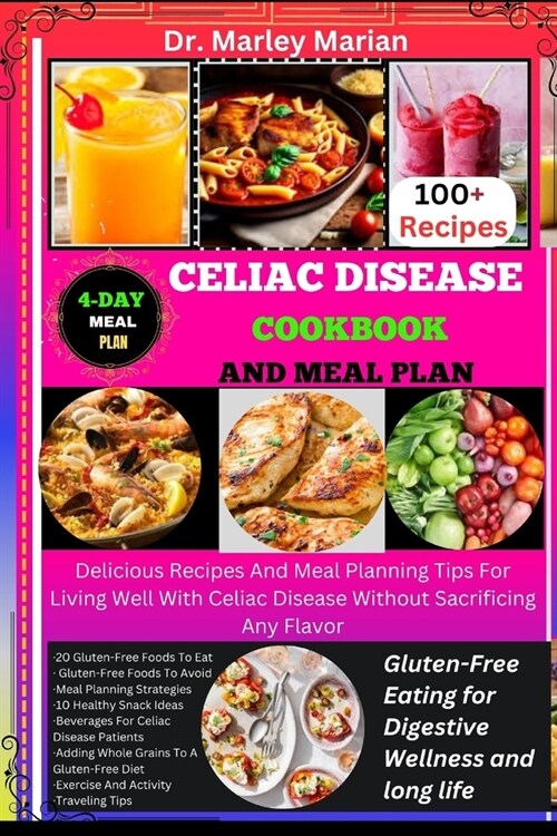 Celiac Disease Cookbook and Meal Plan: Gluten-Free Eating for Digestive Wellness and long life: Delicious Recipes And Meal Planning Tips For Living We (Paperback)