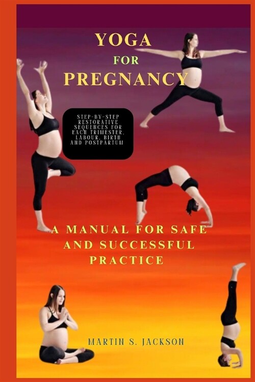 Yoga for Pregnancy: A Manual for Safe and Successful Practice (Paperback)