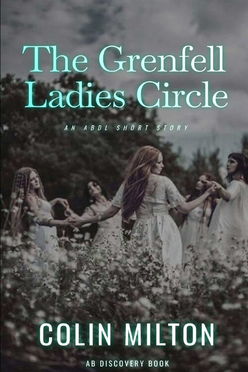 The Grenfell Ladies Circle: An ABDL/Femdom Short Story (Paperback)