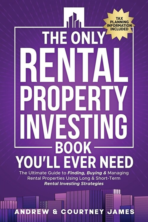 The Only Rental Property Investing Book Youll Ever Need: The Ultimate Guide to Finding, Buying & Managing Rental Properties Using Long & Short-Term R (Paperback)