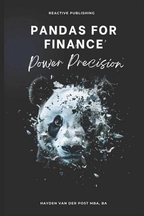 Pandas for Finance: Power Precision: A Comprehensive Guide to Mastering Finance with Pandas (Paperback)