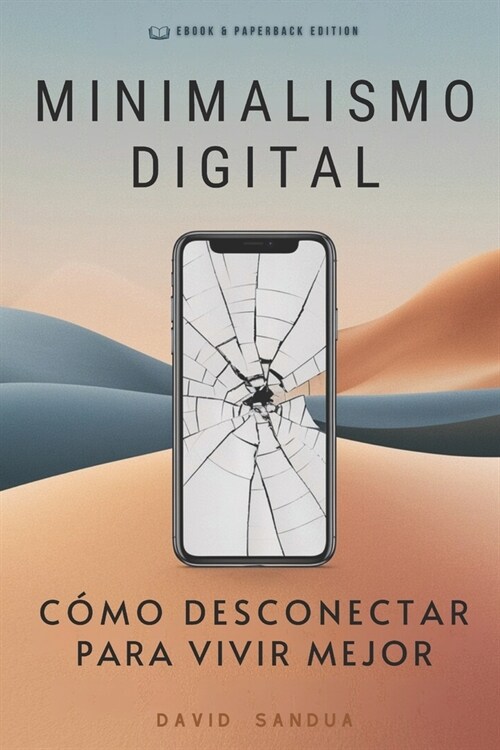 Minimalismo Digital: C?o Desconectar Para Vivir Mejor (Paperback)