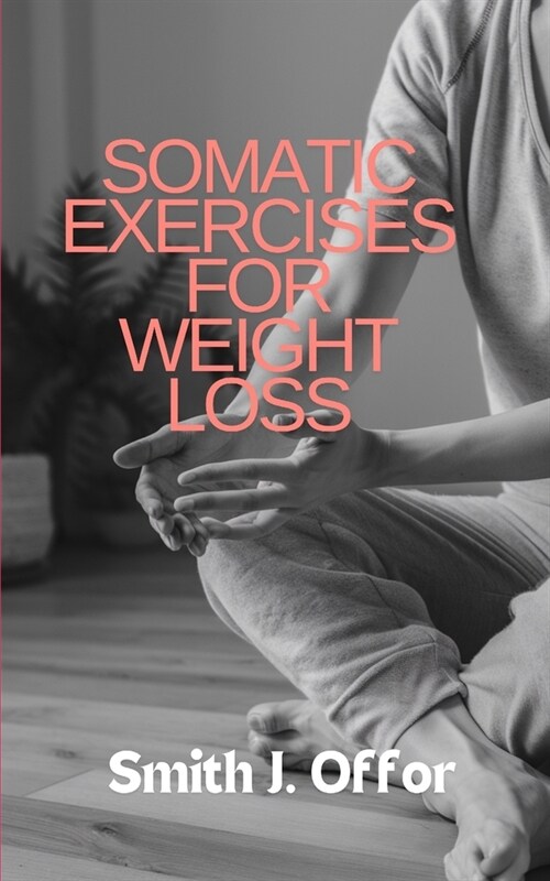 Somatic Exercises for Weight Loss (Paperback)