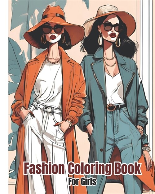 Fashion Coloring Book For Girls: Gorgeous Beauty Style Fashion Design Coloring Pages For Kids, Teens, Adults (Paperback)