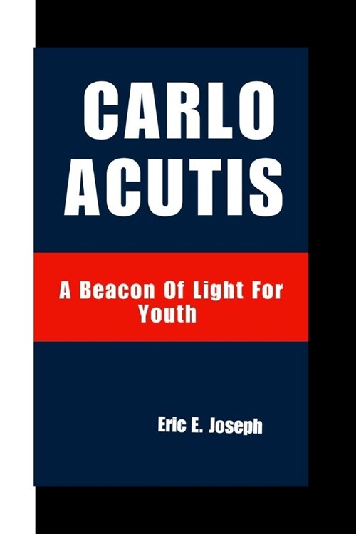 Carlo Acutis: A Beacon Of Light For Youth (Paperback)