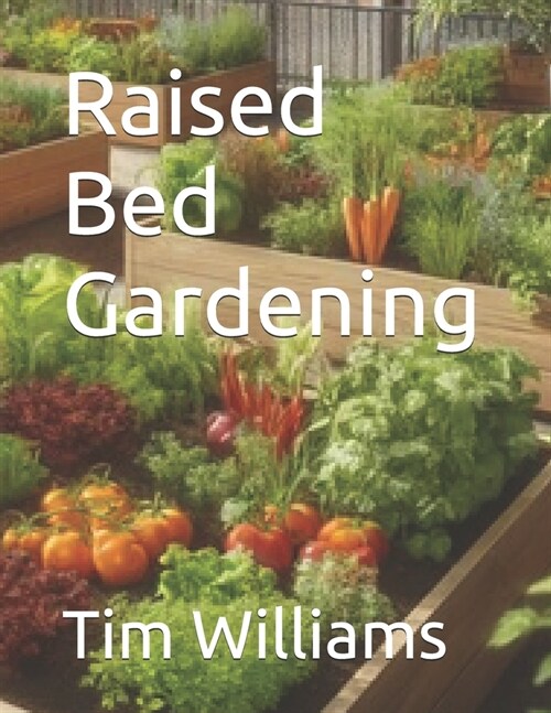 Raised Bed Gardening (Paperback)