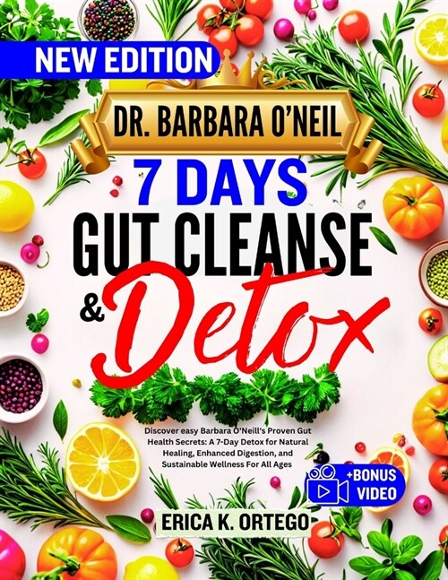 Dr. Barbara ONeil 7 Days Gut Cleanse and Detox: Discover easy Barbara ONeills Proven Gut Health Secrets: A 7-Day Detox for Natural Healing, Enhance (Paperback)