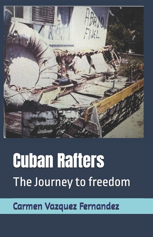 Cuban Rafters: The Journey to freedom (Paperback)