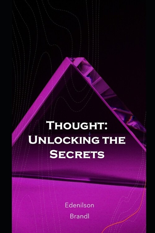 Thought: Unlocking the Secrets (Paperback)