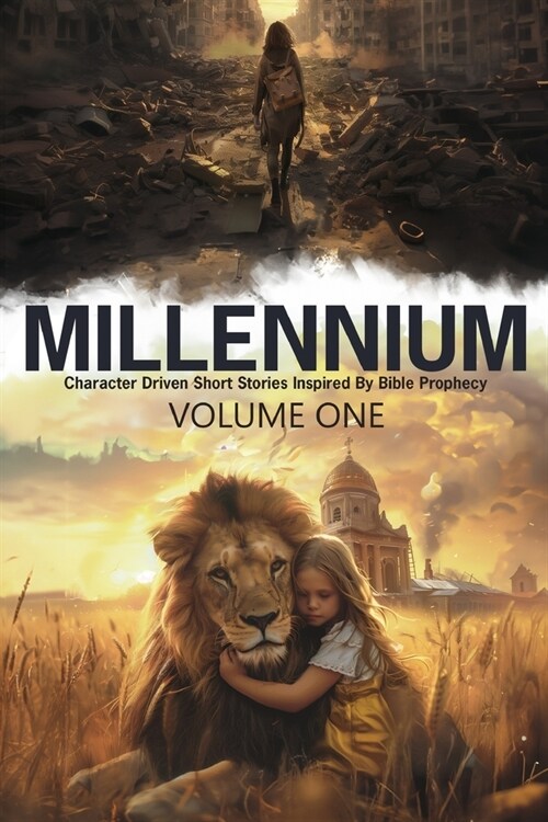 Millennium: Volume One: Character-Driven Short Stories Inspired By Bible Prophecy (Paperback)