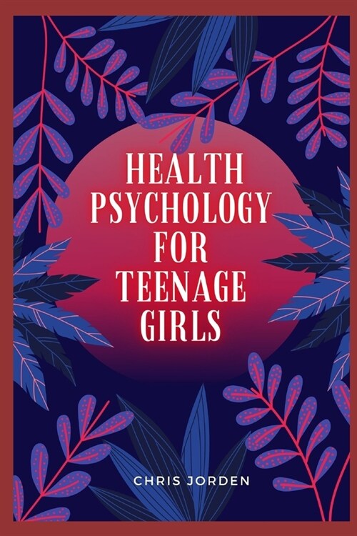 health psychology for teenage girls: Nutrition, Exercise, and Well-being (Paperback)