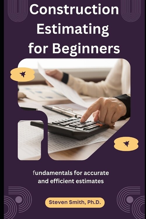 Construction Estimating for Beginners: fundamentals for accurate and efficient estimates (Paperback)