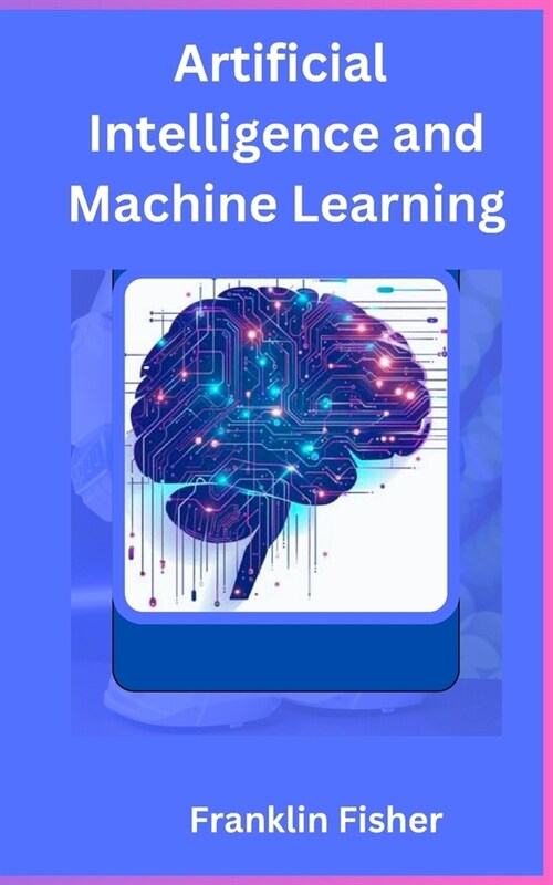 Artificial Intelligence and Machine Learning (Paperback)