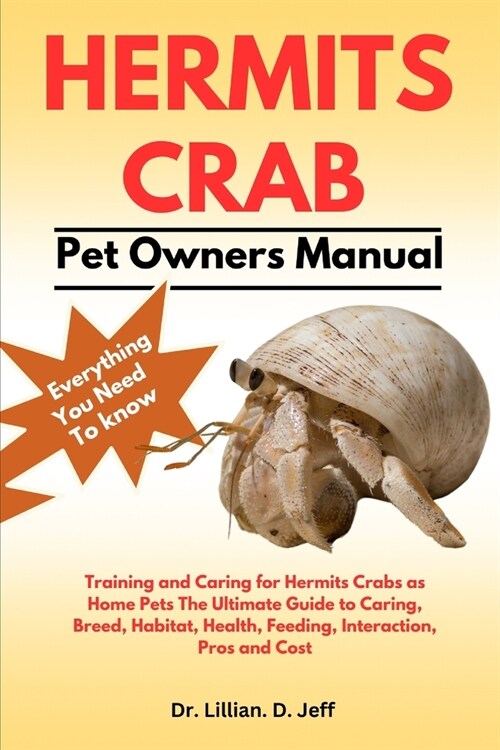 Hermits Crab: Training and Caring for Hermits Crabs as Home Pets The Ultimate Guide to Caring, Breed, Habitat, Health, Feeding, Inte (Paperback)