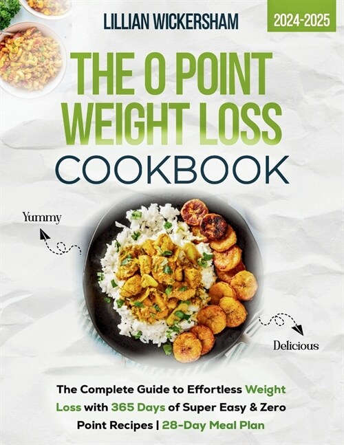 The 0 Point Weight Loss Cookbook 2024-2025: The Complete Guide to Effortless Weight Loss with 365 Days of Super Easy & Zero Point Recipes 28-Day Meal (Paperback)