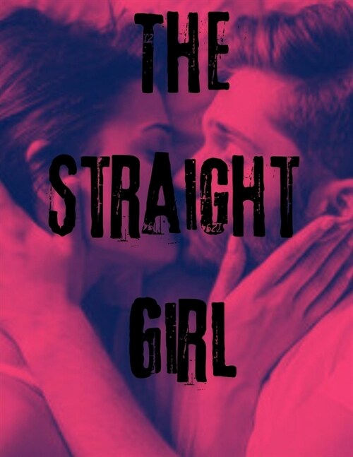 The Straight Girl: Erotica Short Stories for Women with Explicit Sex (Forbidden Daddy, Taboo Family, Age-Gap, Rough Men Menage) (Paperback)