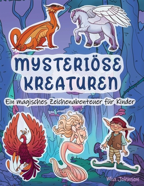 Mysteri?e Kreaturen: Ein magisches Zeichenabenteuer f? Kinder (Paperback)