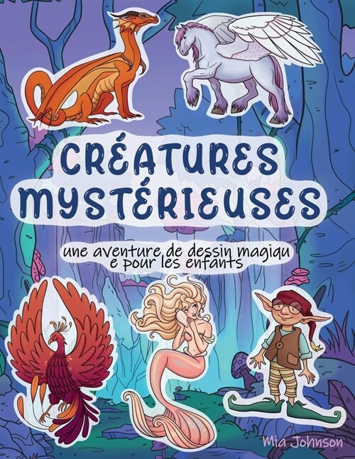 Cr?tures Myst?ieuses: Une Aventure de Dessin Magique Pour les Enfants (Paperback)