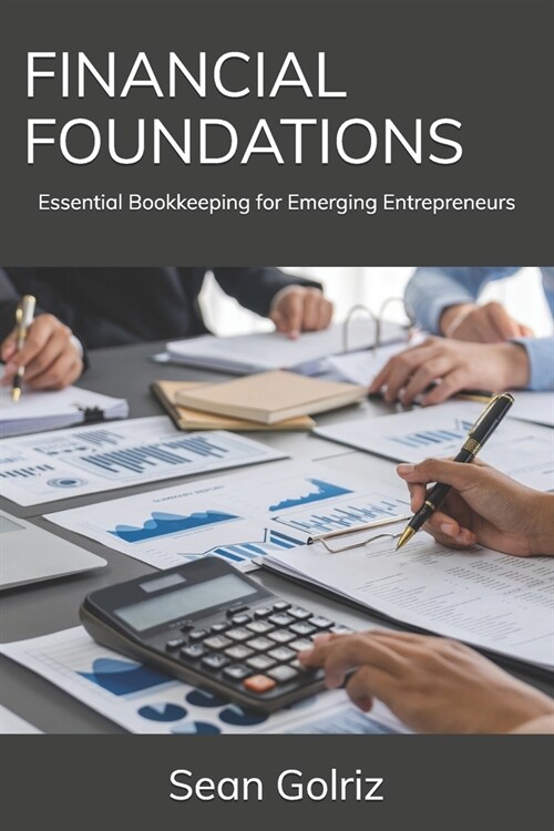 Financial Foundations: Essential Bookkeeping for Emerging Entrepreneurs (Paperback)