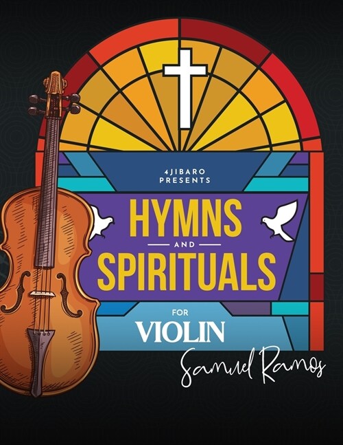 Hymns and Spirituals for Violin: 50 Easy to Play Heartfelt Songs of Praise and Worship (Paperback)