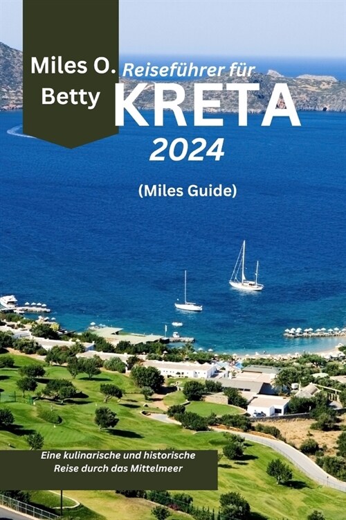 Reisef?rer f? Kreta 2024 (Miles Guide): Eine kulinarische und historische Reise durch das Mittelmeer (Paperback)