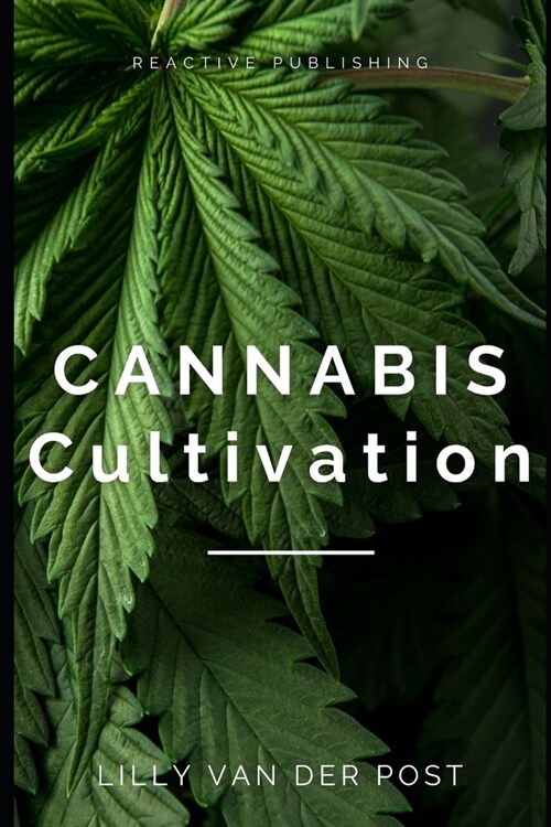 Cannabis Cultivation: Your Summer Guide to Mastering the Art of Growing Cannabis 2024 (Paperback)