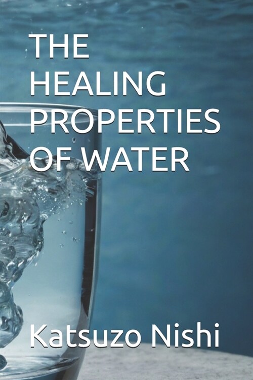 The Healing Properties of Water (Paperback)