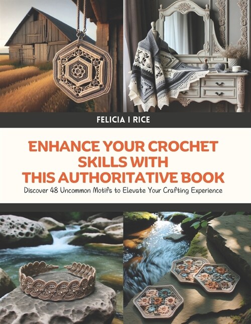 Enhance Your Crochet Skills with This Authoritative Book: Discover 48 Uncommon Motifs to Elevate Your Crafting Experience (Paperback)