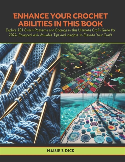 Enhance Your Crochet Abilities in this Book: Explore 101 Stitch Patterns and Edgings in this Ultimate Craft Guide for 2024, Equipped with Valuable Tip (Paperback)