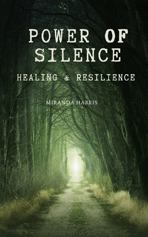 Power of Silence: Healing & Resilience (Paperback)