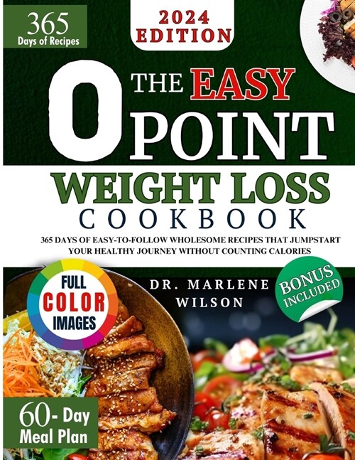 The Easy O Point Weight Loss Cookbook: 365 Days of Easy-to-Follow Wholesome Recipes that Jumpstart Your Healthy Journey without Counting Calories 60-D (Paperback)