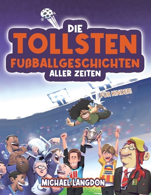 Die Tollsten Fu?allgeschichten Aller Zeiten: F? Kinder! (Paperback)