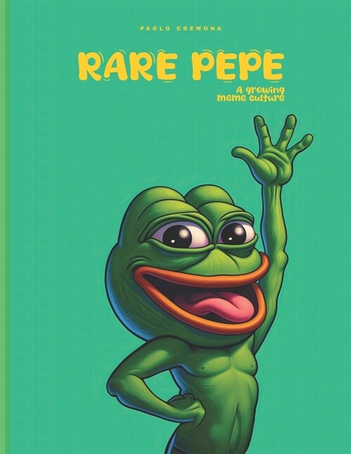 Rare Pepe: A growing meme culture (Paperback)