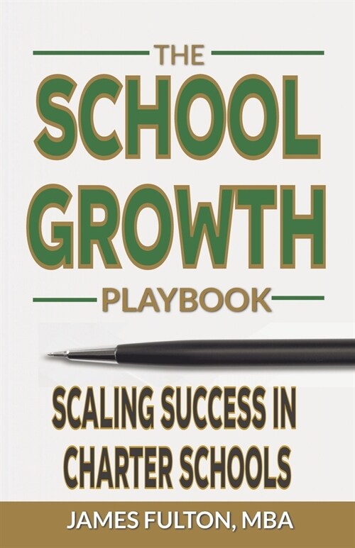 The School Growth Playbook: Scaling Success in Charter Schools (Paperback)