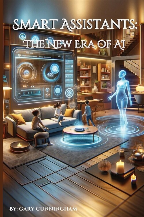 Smart Assistants: The New Era of AI (Paperback)