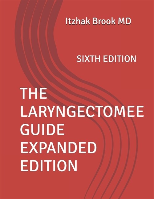 The Laryngectomee Guide Expanded Edition: Sixth Edition (Paperback)