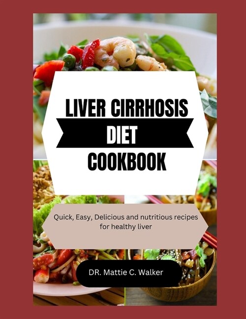 Liver Cirrhosis Diet Cookbook: Delicious, Balanced Recipes for Supporting Liver Health (Paperback)
