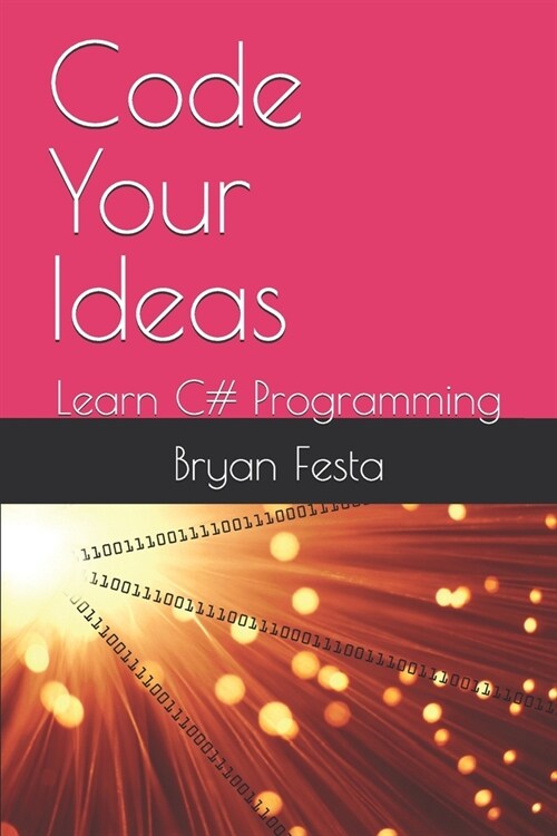 Code Your Ideas: Learn C# Programming (Paperback)