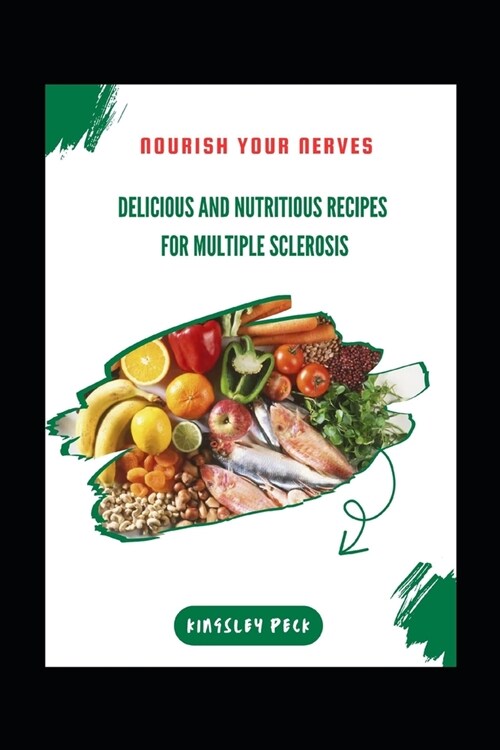 Nourish Your Nerves; Delicious And Nutritious Recipes For Multiple Sclerosis (Paperback)