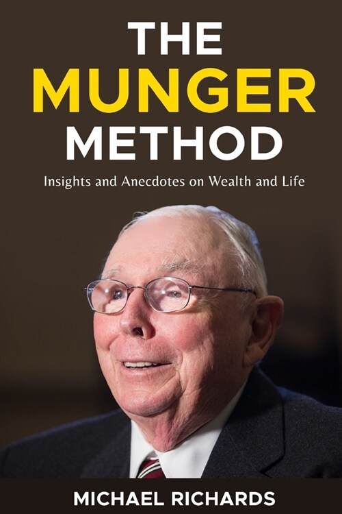 The Munger Method: Insights and Anecdotes on Wealth and Life (Paperback)