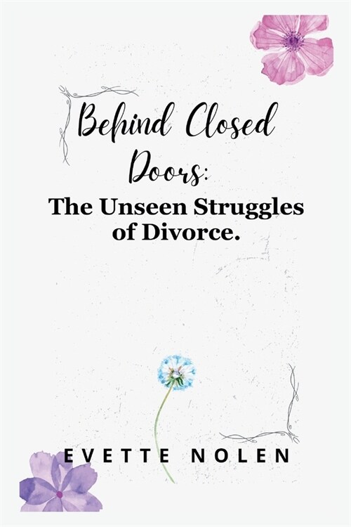 Behind Closed Doors: The Unseen Struggles of Divorce (Paperback)